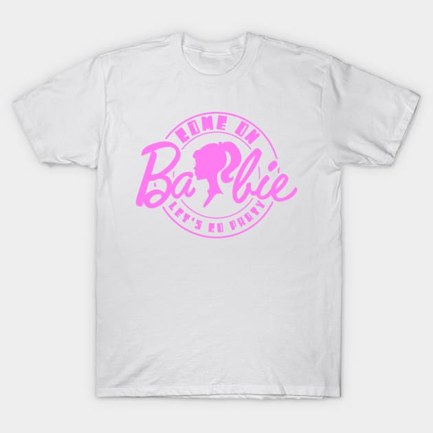 Come On Barbie X T-Shirt by LopGraphiX